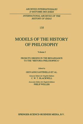 Santinello |  Models of the History of Philosophy: From its Origins in the Renaissance to the 'Historia Philosophica' | Buch |  Sack Fachmedien