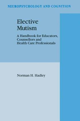 Hadley |  Elective Mutism: A Handbook for Educators, Counsellors and Health Care Professionals | Buch |  Sack Fachmedien