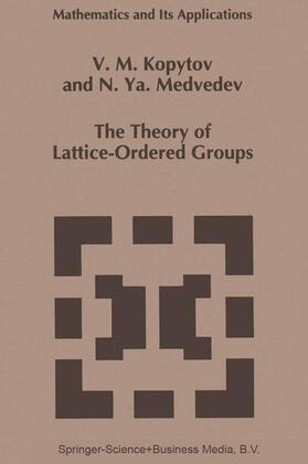 Medvedev / Kopytov |  The Theory of Lattice-Ordered Groups | Buch |  Sack Fachmedien