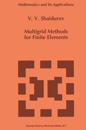 Shaidurov |  Multigrid Methods for Finite Elements | Buch |  Sack Fachmedien