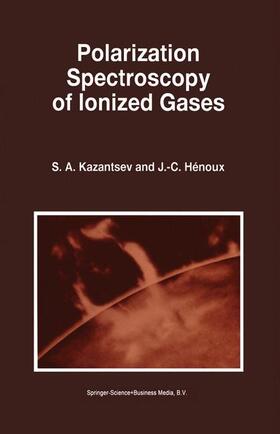 Henoux / Kazantsev |  Polarization Spectroscopy of Ionized Gases | Buch |  Sack Fachmedien