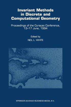 White |  Invariant Methods in Discrete and Computational Geometry | Buch |  Sack Fachmedien