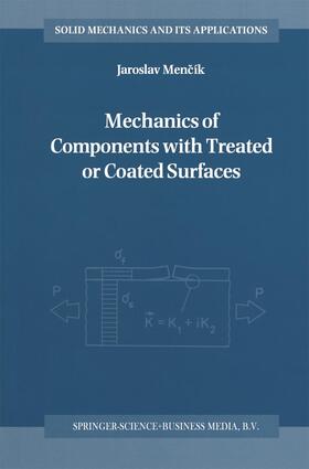 Mencík |  Mechanics of Components with Treated or Coated Surfaces | Buch |  Sack Fachmedien