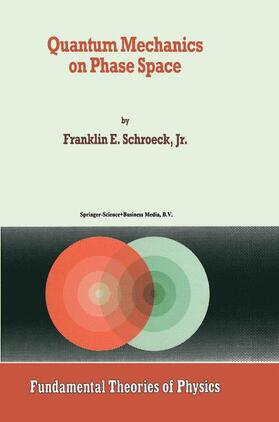 Schroeck Jr |  Quantum Mechanics on Phase Space | Buch |  Sack Fachmedien
