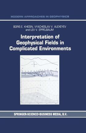 Khesin / Eppelbaum / Alexeyev |  Interpretation of Geophysical Fields in Complicated Environments | Buch |  Sack Fachmedien