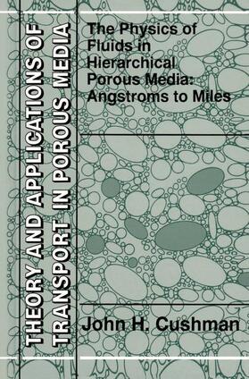 Cushman | The Physics of Fluids in Hierarchical Porous Media: Angstroms to Miles | Buch | 978-90-481-4909-4 | sack.de