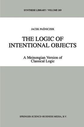 Pasniczek | The Logic of Intentional Objects | Buch | 978-90-481-4968-1 | sack.de