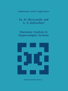 Kalyuzhnyi / Berezansky |  Harmonic Analysis in Hypercomplex Systems | Buch |  Sack Fachmedien