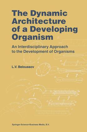 Beloussov |  The Dynamic Architecture of a Developing Organism | Buch |  Sack Fachmedien