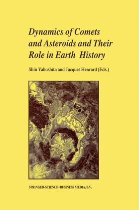 Henrard / Yabushita |  Dynamics of Comets and Asteroids and Their Role in Earth History | Buch |  Sack Fachmedien