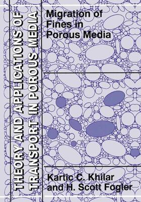 Fogler / Khilar |  Migrations of Fines in Porous Media | Buch |  Sack Fachmedien