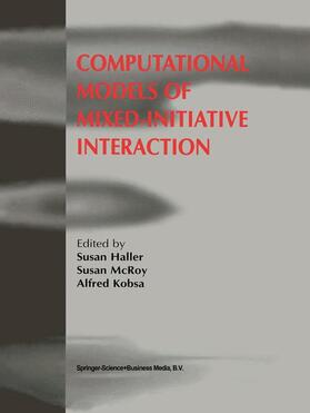Haller / Kobsa / McRoy |  Computational Models of Mixed-Initiative Interaction | Buch |  Sack Fachmedien