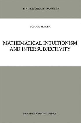 Placek |  Mathematical Intuitionism and Intersubjectivity | Buch |  Sack Fachmedien