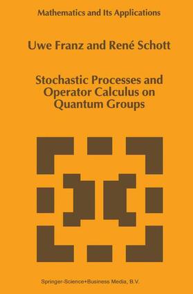 Schott / Franz |  Stochastic Processes and Operator Calculus on Quantum Groups | Buch |  Sack Fachmedien