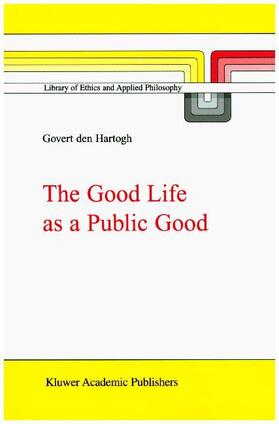 Hartogh |  The Good Life as a Public Good | Buch |  Sack Fachmedien