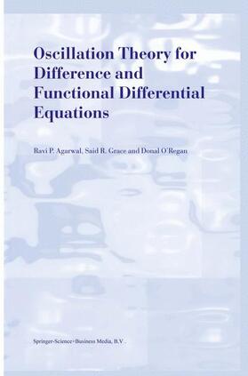 Agarwal / O'Regan / Grace |  Oscillation Theory for Difference and Functional Differential Equations | Buch |  Sack Fachmedien