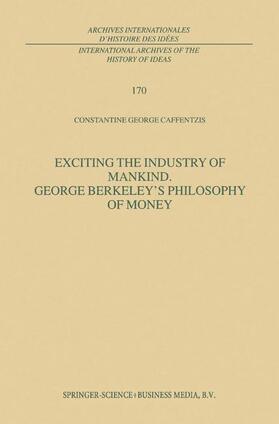 Caffentzis |  Exciting the Industry of Mankind George Berkeley¿s Philosophy of Money | Buch |  Sack Fachmedien