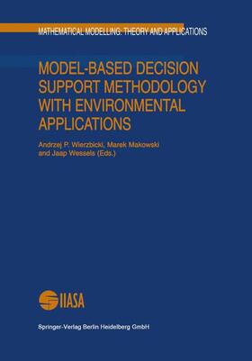 Wierzbicki / Wessels / Makowski | Model-Based Decision Support Methodology with Environmental Applications | Buch | 978-90-481-5464-7 | sack.de