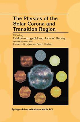 Harvey / Engvold |  The Physics of the Solar Corona and Transition Region | Buch |  Sack Fachmedien