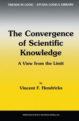 Hendricks |  The Convergence of Scientific Knowledge | Buch |  Sack Fachmedien