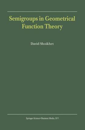 Shoikhet |  Semigroups in Geometrical Function Theory | Buch |  Sack Fachmedien