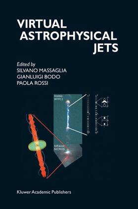 Massaglia / Rossi / Bodo |  Virtual Astrophysical Jets | Buch |  Sack Fachmedien