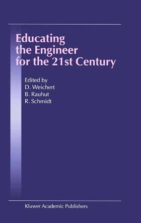 Weichert / Schmidt / Rauhut |  Educating the Engineer for the 21st Century | Buch |  Sack Fachmedien