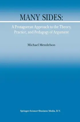 Mendelson |  Many Sides: A Protagorean Approach to the Theory, Practice and Pedagogy of Argument | Buch |  Sack Fachmedien