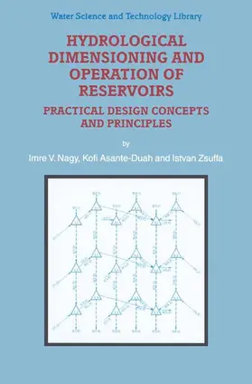 Nagy / Zsuffa / Asante-Duah |  Hydrological Dimensioning and Operation of Reservoirs | Buch |  Sack Fachmedien