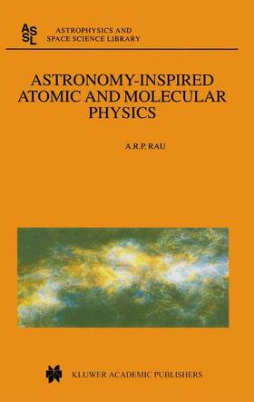 Rau |  Astronomy-Inspired Atomic and Molecular Physics | Buch |  Sack Fachmedien