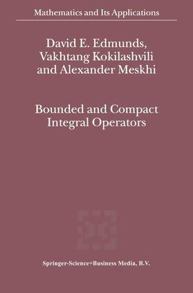 Edmunds / Meskhi / Kokilashvili |  Bounded and Compact Integral Operators | Buch |  Sack Fachmedien