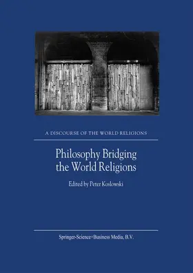 Koslowski |  Philosophy Bridging the World Religions | Buch |  Sack Fachmedien