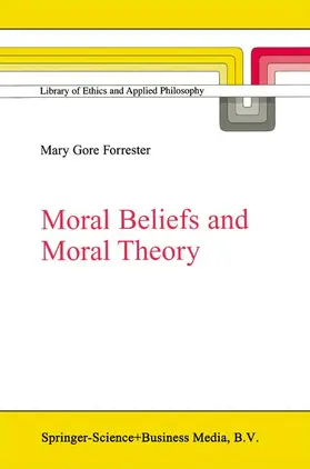 Forrester |  Moral Beliefs and Moral Theory | Buch |  Sack Fachmedien