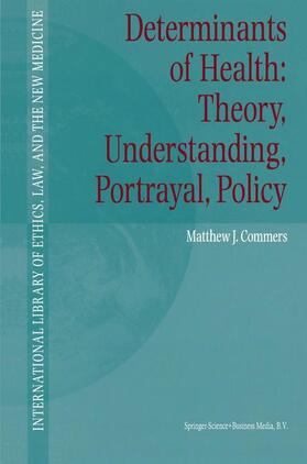 Commers |  Determinants of Health: Theory, Understanding, Portrayal, Policy | Buch |  Sack Fachmedien