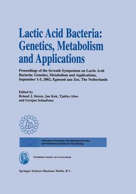 Siezen / Schaafsma / Kok |  Lactic Acid Bacteria: Genetics, Metabolism and Applications | Buch |  Sack Fachmedien