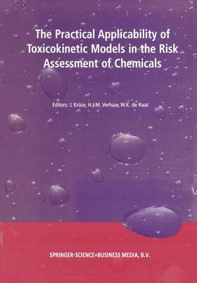 Krüse / de Raat / Verhaar |  The Practical Applicability of Toxicokinetic Models in the Risk Assessment of Chemicals | Buch |  Sack Fachmedien