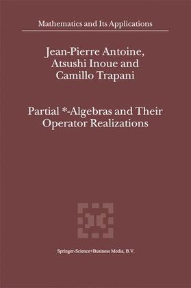 Antoine / Trapani / Inoue |  Partial *- Algebras and Their Operator Realizations | Buch |  Sack Fachmedien