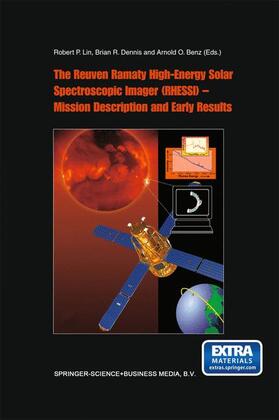 Lin / Benz / Dennis |  The Reuven Ramaty High Energy Solar Spectroscopic Imager (RHESSI) - Mission Description and Early Results | Buch |  Sack Fachmedien