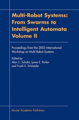 Schultz / Schneider / Parker |  Multi-Robot Systems: From Swarms to Intelligent Automata, Volume II | Buch |  Sack Fachmedien