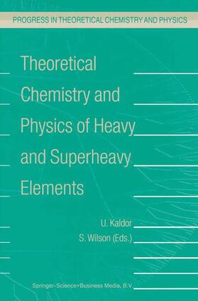 Wilson / Kaldor |  Theoretical Chemistry and Physics of Heavy and Superheavy Elements | Buch |  Sack Fachmedien