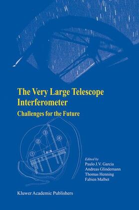 Garcia / Malbet / Glindemann |  The Very Large Telescope Interferometer Challenges for the Future | Buch |  Sack Fachmedien