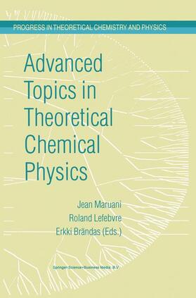 Maruani / Brändas / Lefebvre |  Advanced Topics in Theoretical Chemical Physics | Buch |  Sack Fachmedien