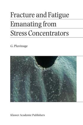 Pluvinage |  Fracture and Fatigue Emanating from Stress Concentrators | Buch |  Sack Fachmedien