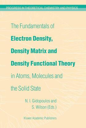 Wilson / Gidopoulos |  The Fundamentals of Electron Density, Density Matrix and Density Functional Theory in Atoms, Molecules and the Solid State | Buch |  Sack Fachmedien