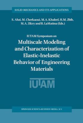 Ahzi / Cherkaoui / LaMatina |  IUTAM Symposium on Multiscale Modeling and Characterization of Elastic-Inelastic Behavior of Engineering Materials | Buch |  Sack Fachmedien