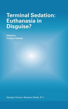 Tännsjö |  Terminal Sedation: Euthanasia in Disguise? | Buch |  Sack Fachmedien