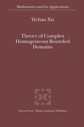 Xu |  Theory of Complex Homogeneous Bounded Domains | Buch |  Sack Fachmedien