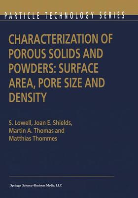 Lowell / Thommes / Shields |  Characterization of Porous Solids and Powders: Surface Area, Pore Size and Density | Buch |  Sack Fachmedien