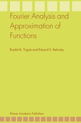 Belinsky / Trigub |  Fourier Analysis and Approximation of Functions | Buch |  Sack Fachmedien
