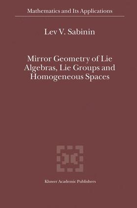 Sabinin |  Mirror Geometry of Lie Algebras, Lie Groups and Homogeneous Spaces | Buch |  Sack Fachmedien